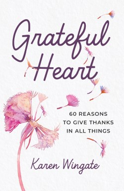 9781640703698 Grateful Heart : 60 Reasons To Give Thanks In All Things