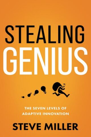 9781640953437 Stealing Genius : The Seven Levels Of Adaptive Innovation