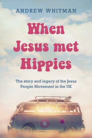 9781915046727 When Jesus Met Hippies