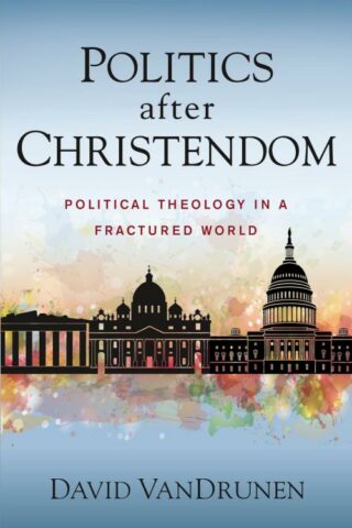 9780310108849 Politics After Christendom