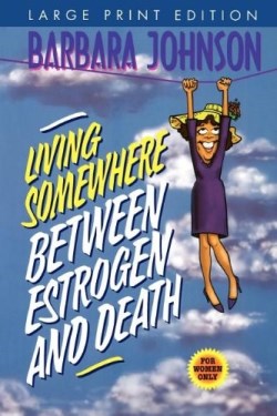 9780849937279 Living Somewhere Between Estrogen And Death (Large Type)