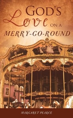 9781615792801 Gods Love On A Merry Go Round