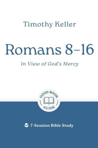 9781802541915 Romans 8-16 : In View Of God's Mercy - 7 Session Bible Study (Student/Study Guid
