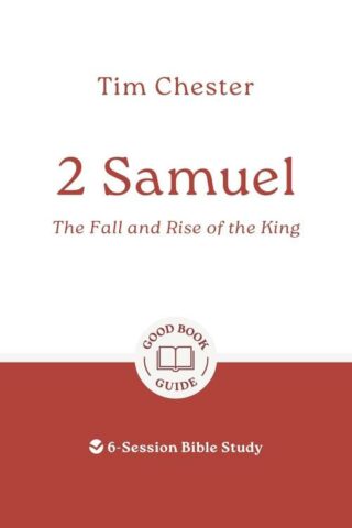 9781802541519 2 Samuel : The Fall And Rise Of The King - 6 Session Bible Study (Student/Study