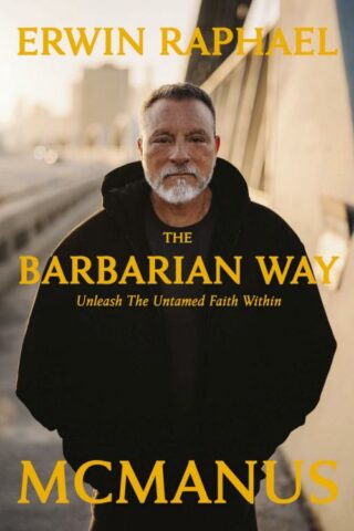 9781400257393 Barbarian Way : Unleash The Untamed Faith Within