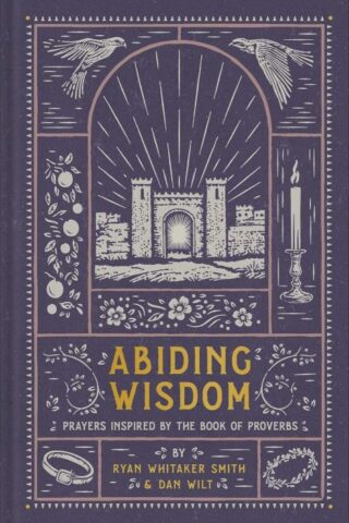 9781587436239 Abiding Wisdom : Prayers Inspired By The Book Of Proverbs