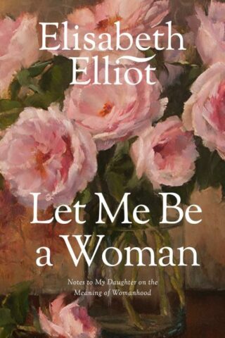 9780842321624 Let Me Be A Woman