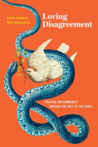 9781641586153 Loving Disagreement : Fighting For Community Through The Fruit Of The Spiri