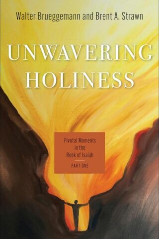 9780664267292 Unwavering Holiness : Pivotal Moments In The Book Of Isaiah