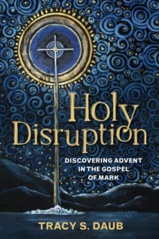 9780664267384 Holy Disruption : Discovering Advent In The Gospel Of Mar