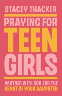 9780764244650 Praying For Teen Girls
