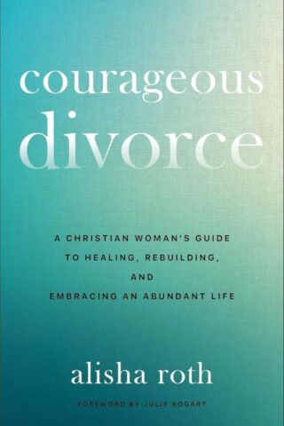 9780800746971 Courageous Divorce : A Christian Woman's Guide To Healing
