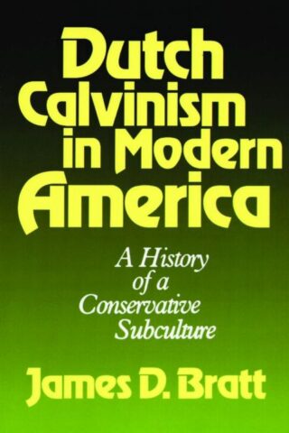 9780802800091 Dutch Calvinism In Modern America A Print On Demand Title